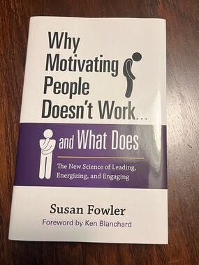 Why Motivating People Doesn't Work . . . and What Does: Hardcover Book